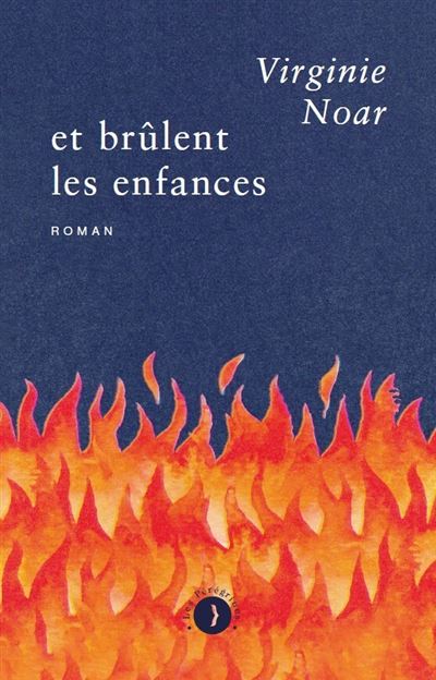 5. Et brûlent les enfances, de Virginie Noar
Un roman qui happe et qui malmène de la meilleure façon possible. Ça parle des enfants, victimes collatérales des violences conjugales, donc c'est pas fun mais qu'est-ce que c'est bien écrit, qu'est-ce que c'est beau.